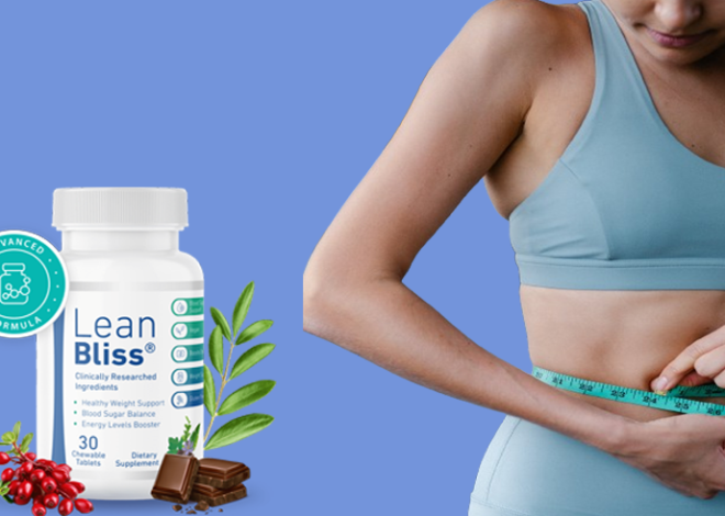 LeanBliss Reviews – Weight Loss Supplement, Benefits, Read Experience